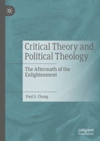 cover of the book Critical Theory and Political Theology: The Aftermath of the Enlightenment