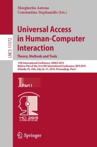 cover of the book Universal Access in Human-Computer Interaction. Theory, Methods and Tools: 13th International Conference, UAHCI 2019, Held as Part of the 21st HCI International Conference, HCII 2019, Orlando, FL, USA, July 26–31, 2019, Proceedings, Part I