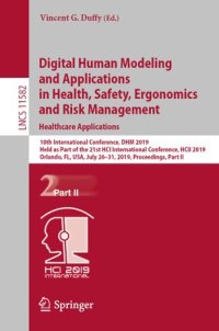 cover of the book Digital Human Modeling and Applications in Health, Safety, Ergonomics and Risk Management. Healthcare Applications: 10th International Conference, DHM 2019, Held as Part of the 21st HCI International Conference, HCII 2019, Orlando, FL, USA, July 26–31, 20