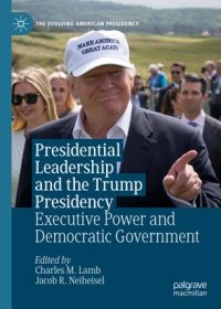 cover of the book Presidential Leadership and the Trump Presidency: Executive Power and Democratic Government