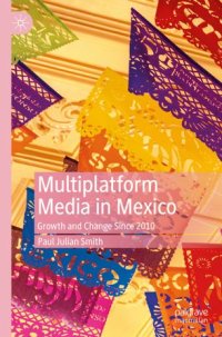 cover of the book Multiplatform Media in Mexico: Growth and Change Since 2010