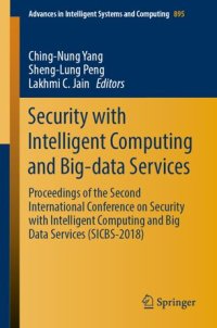 cover of the book Security with Intelligent Computing and Big-data Services: Proceedings of the Second International Conference on Security with Intelligent Computing and Big Data Services (SICBS-2018)