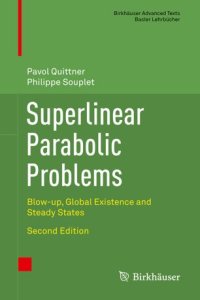 cover of the book Superlinear Parabolic Problems: Blow-up, Global Existence and Steady States