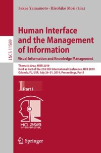 cover of the book Human Interface and the Management of Information. Visual Information and Knowledge Management: Thematic Area, HIMI 2019, Held as Part of the 21st HCI International Conference, HCII 2019, Orlando, FL, USA, July 26–31, 2019, Proceedings, Part I