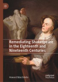 cover of the book Remediating Shakespeare in the Eighteenth and Nineteenth Centuries