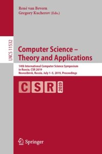 cover of the book Computer Science – Theory and Applications: 14th International Computer Science Symposium in Russia, CSR 2019, Novosibirsk, Russia, July 1–5, 2019, Proceedings