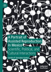 cover of the book A Portrait of Assisted Reproduction in Mexico: Scientific, Political, and Cultural Interactions