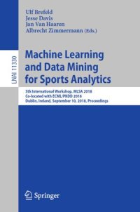 cover of the book Machine Learning and Data Mining for Sports Analytics: 5th International Workshop, MLSA 2018, Co-located with ECML/PKDD 2018, Dublin, Ireland, September 10, 2018, Proceedings