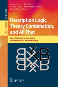 cover of the book Description Logic, Theory Combination, and All That: Essays Dedicated to Franz Baader on the Occasion of His 60th Birthday