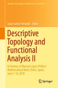 cover of the book Descriptive Topology and Functional Analysis II: In Honour of Manuel López-Pellicer Mathematical Work, Elche, Spain, June 7–8, 2018