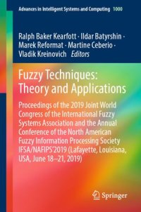 cover of the book Fuzzy Techniques: Theory and Applications: Proceedings of the 2019 Joint World Congress of the International Fuzzy Systems Association and the Annual Conference of the North American Fuzzy Information Processing Society IFSA/NAFIPS'2019 (Lafayette, Louisi
