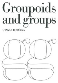 cover of the book Foundation of the Theory of Groupoids and Groups