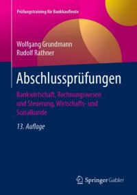 cover of the book Abschlussprüfungen: Bankwirtschaft, Rechnungswesen und Steuerung, Wirtschafts- und Sozialkunde