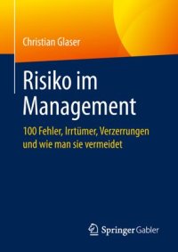 cover of the book Risiko im Management: 100 Fehler, Irrtümer, Verzerrungen und wie man sie vermeidet