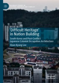 cover of the book 'Difficult Heritage' in Nation Building: South Korea and Post-Conflict Japanese Colonial Occupation Architecture