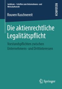 cover of the book Die aktienrechtliche Legalitätspflicht: Vorstandspflichten zwischen Unternehmens- und Drittinteressen