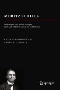 cover of the book Moritz Schlick. Vorlesungen und Aufzeichnungen zur Logik und Philosophie der Mathematik