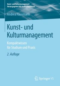 cover of the book Kunst- und Kulturmanagement: Kompaktwissen für Studium und Praxis