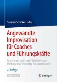 cover of the book Angewandte Improvisation für Coaches und Führungskräfte: Grundlagen und kreativitätsfördernde Methoden für lebendige Zusammenarbeit