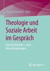 cover of the book Theologie und Soziale Arbeit im Gespräch: Eine Gesellschaft – viele Herausforderungen