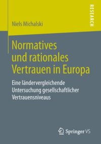 cover of the book Normatives und rationales Vertrauen in Europa: Eine ländervergleichende Untersuchung gesellschaftlicher Vertrauensniveaus