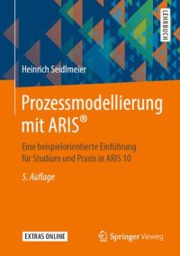 cover of the book Prozessmodellierung mit ARIS®: Eine beispielorientierte Einführung für Studium und Praxis in ARIS 10