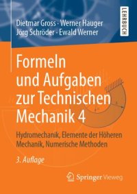 cover of the book Formeln und Aufgaben zur Technischen Mechanik 4: Hydromechanik, Elemente der Höheren Mechanik, Numerische Methoden