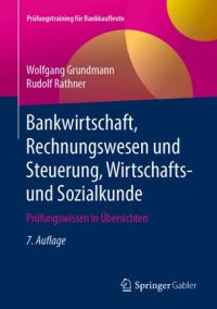 cover of the book Bankwirtschaft, Rechnungswesen und Steuerung, Wirtschafts- und Sozialkunde: Prüfungswissen in Übersichten