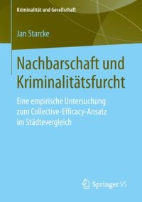 cover of the book Nachbarschaft und Kriminalitätsfurcht: Eine empirische Untersuchung zum Collective-Efficacy-Ansatz im Städtevergleich