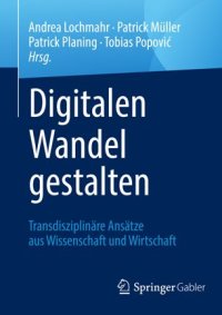 cover of the book Digitalen Wandel gestalten: Transdisziplinäre Ansätze aus Wissenschaft und Wirtschaft