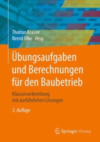 cover of the book Übungsaufgaben und Berechnungen für den Baubetrieb: Klausurvorbereitung mit ausführlichen Lösungen