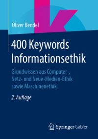 cover of the book 400 Keywords Informationsethik: Grundwissen aus Computer-, Netz- und Neue-Medien-Ethik sowie Maschinenethik