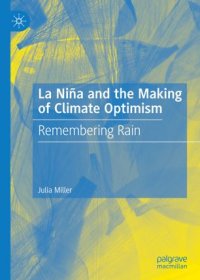 cover of the book La Niña and the Making of Climate Optimism: Remembering Rain