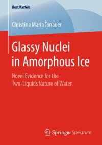 cover of the book Glassy Nuclei in Amorphous Ice: Novel Evidence for the Two-Liquids Nature of Water