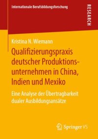 cover of the book Qualifizierungspraxis deutscher Produktionsunternehmen in China, Indien und Mexiko: Eine Analyse der Übertragbarkeit dualer Ausbildungsansätze