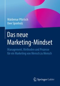 cover of the book Das neue Marketing-Mindset: Management, Methoden und Prozesse für ein Marketing von Mensch zu Mensch