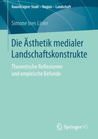 cover of the book Die Ästhetik medialer Landschaftskonstrukte: Theoretische Reflexionen und empirische Befunde