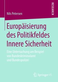 cover of the book Europäisierung des Politikfeldes Innere Sicherheit: Eine Untersuchung am Beispiel von Bundeskriminalamt und Bundespolizei