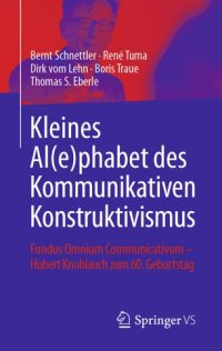 cover of the book Kleines Al(e)phabet des Kommunikativen Konstruktivismus: Fundus Omnium Communicativum - Hubert Knoblauch zum 60. Geburtstag