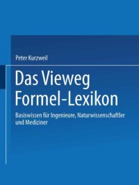 cover of the book Das Vieweg Formel-Lexikon: Basiswissen für Ingenieure, Naturwissenschaftler und Mediziner