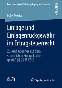 cover of the book Einlage und Einlagenrückgewähr im Ertragsteuerrecht: Zu- und Abgänge auf dem steuerlichen Einlagekonto gemäß §§ 27 ff. KStG