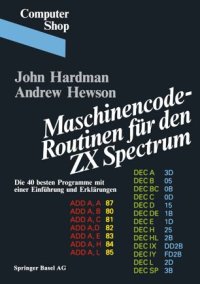 cover of the book Maschinencode — Routinen für den ZX Spectrum: Die 40 besten Programme, mit einer Einführung und Erklärungen