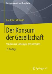 cover of the book Der Konsum der Gesellschaft: Studien zur Soziologie des Konsums