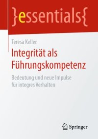 cover of the book Integrität als Führungskompetenz: Bedeutung und neue Impulse für integres Verhalten