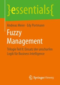 cover of the book Fuzzy Management: Trilogie Teil II: Einsatz der unscharfen Logik für Business Intelligence