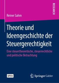 cover of the book Theorie und Ideengeschichte der Steuergerechtigkeit: Eine steuertheoretische, steuerrechtliche und politische Betrachtung