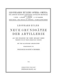 cover of the book Neue Grundsätze der Artillerie: Aus dem Englischen des Herrn Benjamin Robins Übersetzt und mit Vielen Anmerkungen Versehen