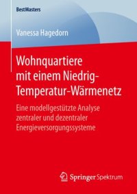 cover of the book Wohnquartiere mit einem Niedrig-Temperatur-Wärmenetz: Eine modellgestützte Analyse zentraler und dezentraler Energieversorgungssysteme