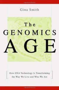 cover of the book The Genomics Age: How DNA Technology Is Transforming the Way We Live and Who We Are