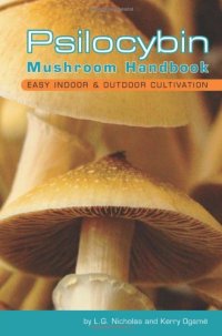 cover of the book Psilocybin Mushroom Handbook: Easy Indoor and Outdoor Cultivation